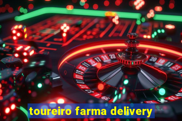 toureiro farma delivery